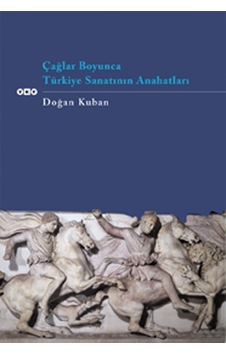 Çağlar Boyunca Türkiye Sanatının - Anahatları Çağlar Boyunca Türkiye Sanatının - Anahatları