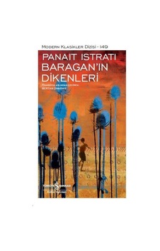 Baragan'ın Dikenleri-Modern Klasikler 149 - Panait İstrati - İş Bankası Kültür Yayınları