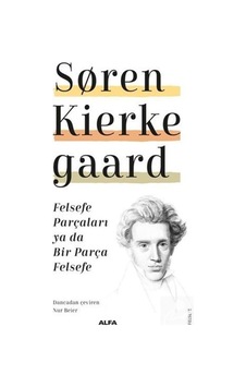 Felsefe Parçaları Ya Da Bir Parça Felsefe / Soren Kierkegaard 9786254492587