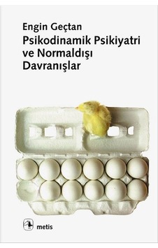 Psikodinamik Psikiyatri ve Normaldışı Davranışlar - Engin Geçtan - Metis Yayınları