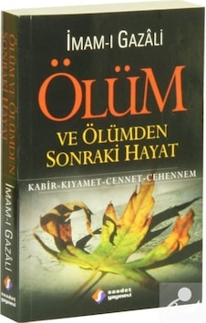 Ölüm ve Ölümden Sonraki Hayat / İmam Gazali 9789757640073