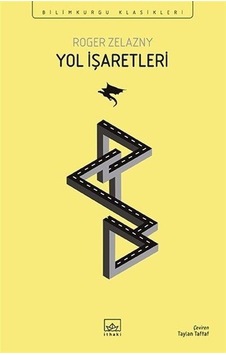 Yol İşaretleri - Bilimkurgu Klasikleri - Roger Zelazny - İthaki Yayınları Yol İşaretleri - Bilimkurgu Klasikleri - Roger Zelazny - İthaki Yayınları