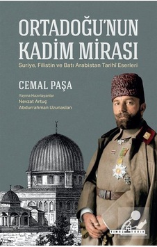 Ortadoğu'nun Kadim Mirası - Cemal Paşa - Timaş Yayınları Ortadoğu'nun Kadim Mirası - Cemal Paşa - Timaş Yayınları