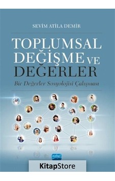 Toplumsal Değişme ve Değerler / Sevim Atila Demir Toplumsal Değişme ve Değerler / Sevim Atila Demir