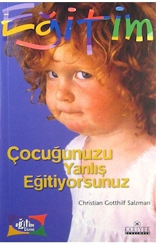 Çocuğunuzu Yanlış Eğitiyorsunuz / C.Gotthilf Salzmann Çocuğunuzu Yanlış Eğitiyorsunuz / C.Gotthilf Salzmann