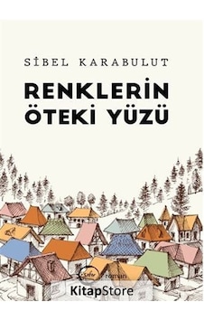 Renklerin Öteki Yüzü - Sibel Karabulut - Sıfır Yayınları Renklerin Öteki Yüzü - Sibel Karabulut - Sıfır Yayınları