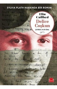 Delice Coşkun - Sylvia Plath Hakkında Bir Roman - Elin Cullhed - Kırmızı Kedi Delice Coşkun - Sylvia Plath Hakkında Bir Roman - Elin Cullhed - Kırmızı Kedi
