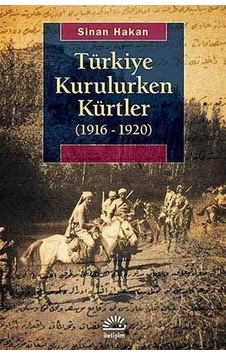 Türkiye Kurulurken Kürtler (1916-1920) / Sinan Hakan 9789750512438 Türkiye Kurulurken Kürtler (1916-1920) / Sinan Hakan 9789750512438