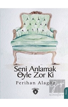 Seni Anlamak Öyle Zor ki Dorlion Yayınevi - Dorlion Yayınevi Seni Anlamak Öyle Zor ki Dorlion Yayınevi - Dorlion Yayınevi