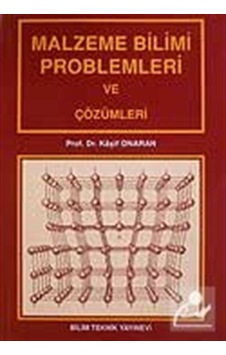 Malzeme Bilimi Problemleri ve Çözümleri - Kaşif Onaran - Bilim Teknik Yayınevi Malzeme Bilimi Problemleri ve Çözümleri - Kaşif Onaran - Bilim Teknik Yayınevi