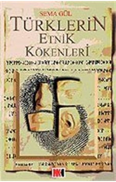 Türklerin Etnik Kökenleri / Sema Gül