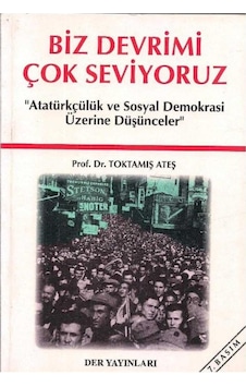 Biz Devrimi Çok Seviyoruz - Toktamış Ateş