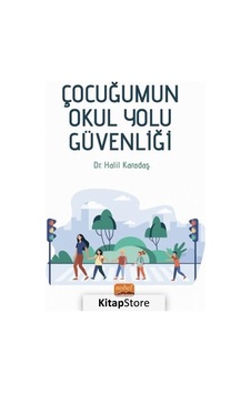Çocuğumun Okul Yolu Güvenliği - Halil Karadaş - Nobel Bilimsel Eserler Çocuğumun Okul Yolu Güvenliği - Halil Karadaş - Nobel Bilimsel Eserler