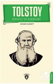 Tolstoy Hayatı ve Eserleri - Edward Garnett - Dorlion Yayınevi