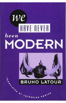We Have Never Been Modern We Have Never Been Modern