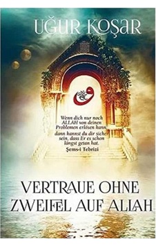 Vertraue Ohne Zweifel Auf Allah - Uğur Koşar 1.baskı