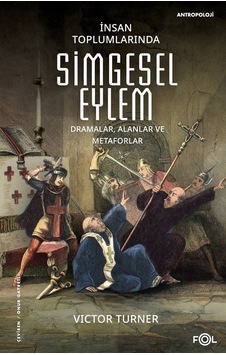 İnsan Toplumlarında Simgesel Eylem / Victor Turner İnsan Toplumlarında Simgesel Eylem / Victor Turner
