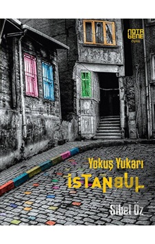 Yokuş Yukarı İstanbul - Sibel Öz - Nota Bene Yayınları Yokuş Yukarı İstanbul - Sibel Öz - Nota Bene Yayınları