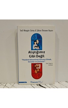 Alıştığımız Gibi Değil- Pandemi Döneminde Ebeveyn Olmak, Sorunlar Ve Çözümler Alıştığımız Gibi Değil- Pandemi Döneminde Ebeveyn Olmak, Sorunlar Ve Çözümler
