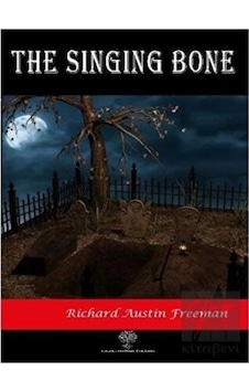 The Singing Bone - Richard Austin Freeman - Platanus Publishing