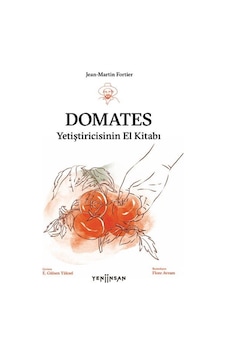 Domates Yetiştiricisinin El Kitabı / Jean-martin Fortier Domates Yetiştiricisinin El Kitabı / Jean-martin Fortier