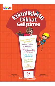 Etkinliklerle Dikkat Geliştirme 4+ Yaş Berkay Dinç Çakır Eolo Etkinliklerle Dikkat Geliştirme 4+ Yaş Berkay Dinç Çakır Eolo