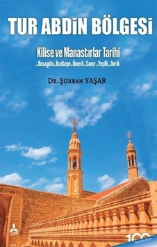 Tur Abdin Bölgesi Kilise Ve Manastırlar Tarihi / Serkan Yaşar Tur Abdin Bölgesi Kilise Ve Manastırlar Tarihi / Serkan Yaşar