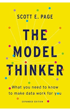 The Model Thinker: What You Need To Know To Make Data Work For You The Model Thinker: What You Need To Know To Make Data Work For You