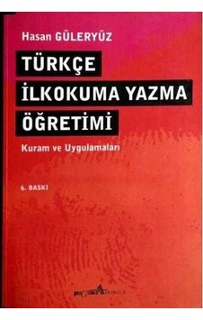 Türkçe İlkokuma Yazma Öğretimi Kuram Ve Uygulamaları - Hasan Güleryüz Türkçe İlkokuma Yazma Öğretimi Kuram Ve Uygulamaları - Hasan Güleryüz