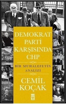 Demokrat Parti Karşısında CHP - Cemil Koçak - Timaş Yayınları