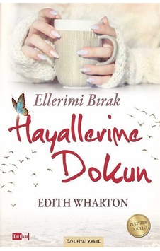 Ellerimi Bırak Hayallerime Dokun - Edith Wharton - Tutku Yayınevi Ellerimi Bırak Hayallerime Dokun - Edith Wharton - Tutku Yayınevi