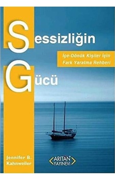 Sessizliğin Gücü İçe Dönük Kişiler İçin Fark Yaratma Rehberi - Jennifer B. Kahnweiler 1.baskı