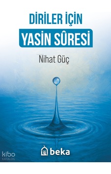 Diriler İçin Yasin Suresi Beka Yayınları Nihat Guc Kimdir Hayatı, Eserleri Ve Kitapları Beka Kitap