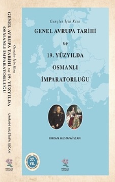 Gençler İçin Kısa Genel Avrupa Tarihi Ve 19. Yüzyılda Osmanlı İmparatorluğu