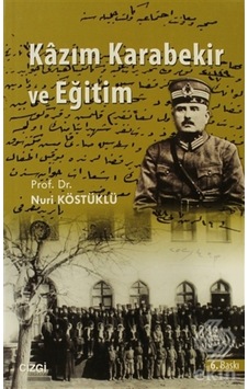 Kazım Karabekir Ve Eğitim/Nuri Köstüklü