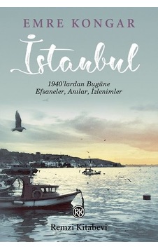 İstanbul - 1940'lardan Bugüne Efsaneler Anılar İzlenimler - Emre Kongar - Remzi Kitabevi İstanbul - 1940'lardan Bugüne Efsaneler Anılar İzlenimler - Emre Kongar - Remzi Kitabevi