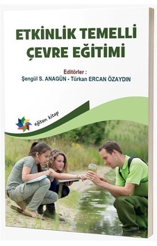 Etkinlik Temelli Çevre Eğitimi / Prof. Dr. Şengül S. Anagün Etkinlik Temelli Çevre Eğitimi / Prof. Dr. Şengül S. Anagün