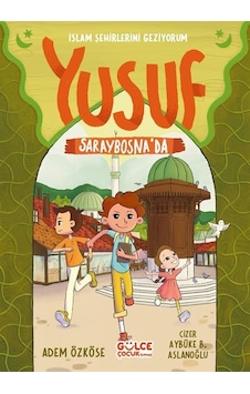 Yusuf Saraybosna'da / İslam Şehirlerini Geziyorum / Adem Özköse Yusuf Saraybosna'da / İslam Şehirlerini Geziyorum / Adem Özköse