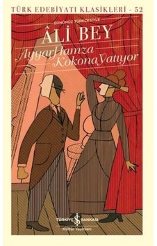 Ayyar Hamza - Kokona Yatıyor - Türk Edebiyatı Klasikleri 52 - Ali Beyaz - İş Bankası Kültür Yayınları