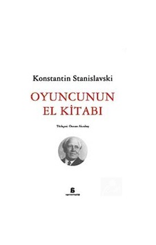 Oyuncunun El Kitabı / Konstantin Stanislavski Oyuncunun El Kitabı / Konstantin Stanislavski