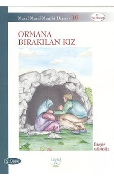 Ormana Bırakılan Kız - Üzeyir Gündüz - Küçük Ev Yayınları Ormana Bırakılan Kız - Üzeyir Gündüz - Küçük Ev Yayınları