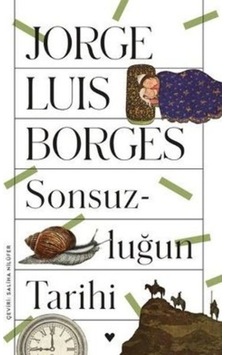 Sonsuzluğun Tarihi Jorge Luıs Borges 522533505 Sonsuzluğun Tarihi Jorge Luıs Borges 522533505