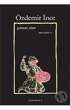 Şaman Sözü. Özdemir İnce Şaman Sözü. Özdemir İnce