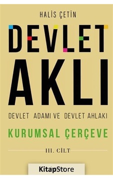 Devlet Aklı, Devlet Adamı Ve Devlet Ahlakı Üçüncü Cilt / Halis... Devlet Aklı, Devlet Adamı Ve Devlet Ahlakı Üçüncü Cilt / Halis...
