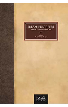 İslam Felsefesi Tarih ve Problemler - M. Cüneyt Kaya - İsam Yayınları İslam Felsefesi Tarih ve Problemler - M. Cüneyt Kaya - İsam Yayınları