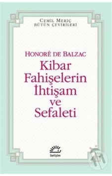Kibar Fahişelerin İhtişam ve Sefaleti - Honore de Balzac - İletişim Yayınları Kibar Fahişelerin İhtişam ve Sefaleti - Honore de Balzac - İletişim Yayınları