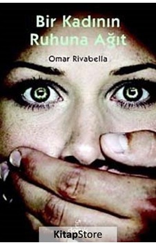 Bir Kadının Ruhuna Ağıt - Omar Rivabella - Doruk Yayınları Bir Kadının Ruhuna Ağıt - Omar Rivabella - Doruk Yayınları