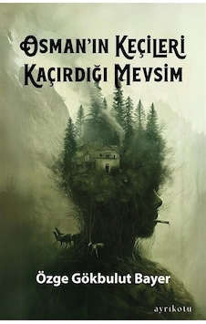 Osman'ın Keçileri Kaçırdığı Mevsim - Özge Gökbulut Bayer - Ayrıkotu Yayınları Osman'ın Keçileri Kaçırdığı Mevsim - Özge Gökbulut Bayer - Ayrıkotu Yayınları
