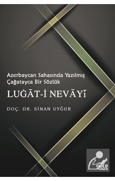 Azerbaycan Sahasında Yazılmış Çağatayca Bir Sözlük: Lugat-i Nevayi - Sinan Uyğur - Gece Kitaplığı Azerbaycan Sahasında Yazılmış Çağatayca Bir Sözlük: Lugat-i Nevayi - Sinan Uyğur - Gece Kitaplığı