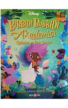 Disney Bibbidi Bobbidi Akademisi - Ophelia ve Peri Gezisi - Kallie George - Beta Kids Disney Bibbidi Bobbidi Akademisi - Ophelia ve Peri Gezisi - Kallie George - Beta Kids